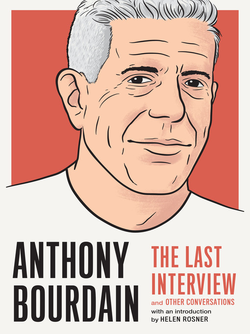 Title details for Anthony Bourdain: The Last Interview by MELVILLE HOUSE - Available